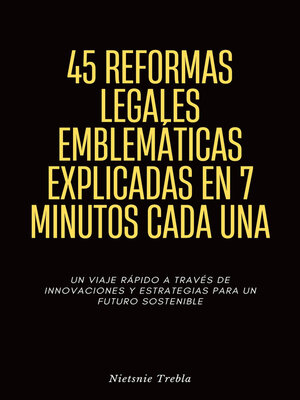 cover image of 45 Reformas Legales Emblemáticas Explicadas en 7 Minutos Cada Una